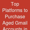 Top Platforms to Purchase Aged Gmail Accounts in the USA