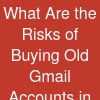 What Are the Risks of Buying Old Gmail Accounts in the USA?