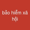 bảo hiểm xã hội