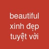 beautiful xinh đẹp tuyệt vời