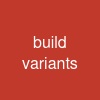 build variants