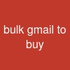 bulk gmail to buy
