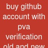 buy github account with pva verification (old and new)