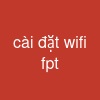 cài đặt wifi fpt
