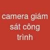 camera giám sát công trình