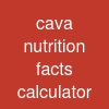 cava nutrition facts calculator