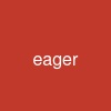 eager