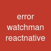 error watchman react-native