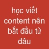 học viết content nên bắt đầu từ đâu