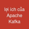 lợi ích của Apache Kafka