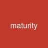 maturity