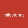 milestones