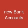 new Bank Accounts