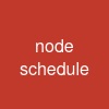 node schedule