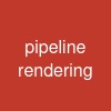 pipeline rendering