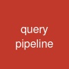 query pipeline