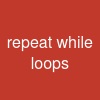 repeat - while loops