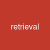 retrieval