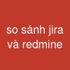 so sánh jira và redmine