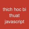 thich hoc bi thuat javascript