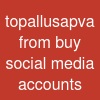 topallusapva from buy social media accounts