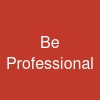 Be Professional