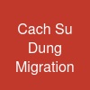 Cach Su Dung Migration