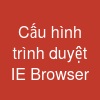 Cấu hình trình duyệt IE Browser