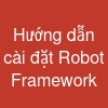 Hướng dẫn cài đặt Robot Framework
