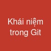 Khái niệm trong Git