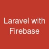 Laravel with Firebase