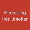 Recording trên Jmetter