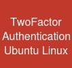 Two-Factor Authentication Ubuntu  Linux