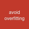 avoid overfitting