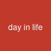 day in life
