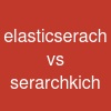 elasticserach vs serarchkich