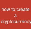 how to create a cryptocurrency