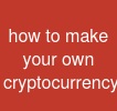 how to make your own cryptocurrency