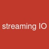 streaming IO
