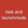 task and launchmode