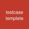 testcase templete