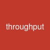 throughput