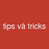 tips và tricks