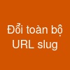 Đổi toàn bộ URL slug