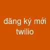 đăng ký mới twilio