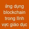 ứng dụng blockchain trong lĩnh vực giáo dục