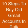 10 Steps To Buy Old Gmail Accounts In Bulk