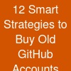 12 Smart Strategies to Buy Old GitHub Accounts Safely and Efficiently