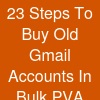 23 Steps To B~uy Old Gmail Accounts In Bulk (PVA