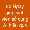 30 Ngày giúp sinh viên sử dụng AI hiệu quả